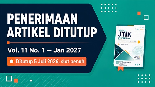 Pengumuman Penutupan Penerimaan Artikel – JTIK Vol. 11, No. 1, Januari 2027